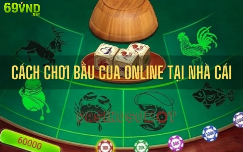 Những cách tham gia chơi Bầu Cua Tôm Cá cơ bản tại 69vn